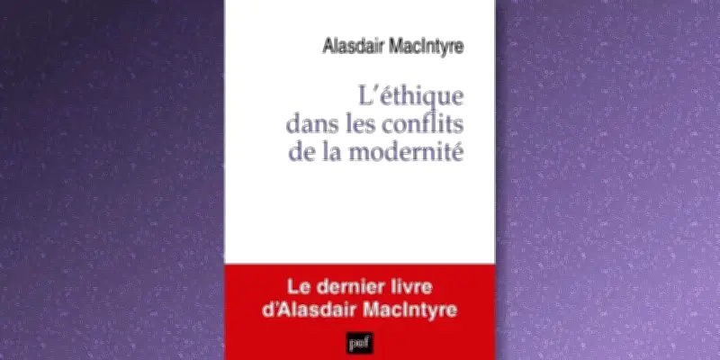 Alasdair MacIntyre : l'éthique des vertus face aux conflits de la modernité