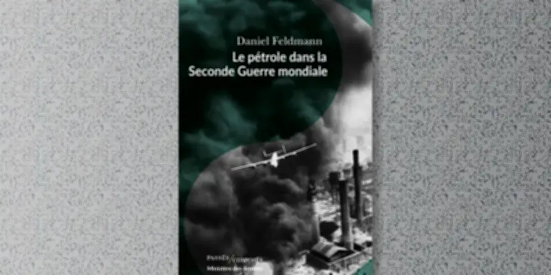 Le Pétrole, Arme Décisive de la Seconde Guerre Mondiale