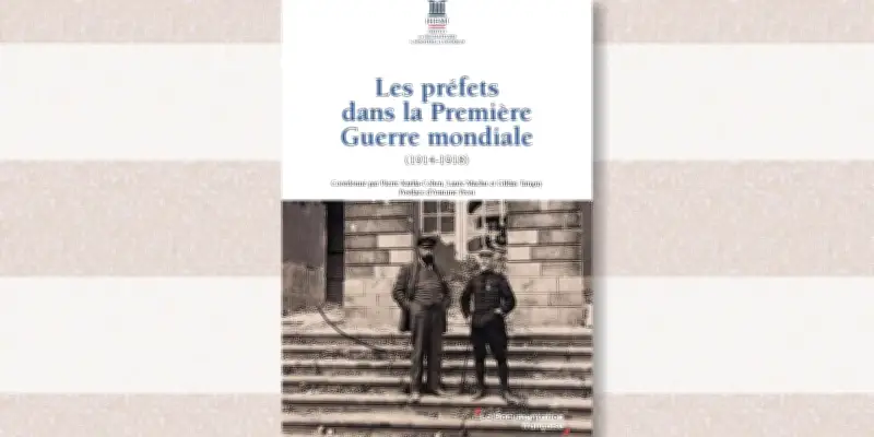 Les Préfets durant la Grande Guerre : un angle mort de l'historiographie