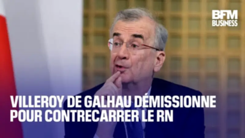 Villeroy de Galhau démissionne pour contrer le Rassemblement National
