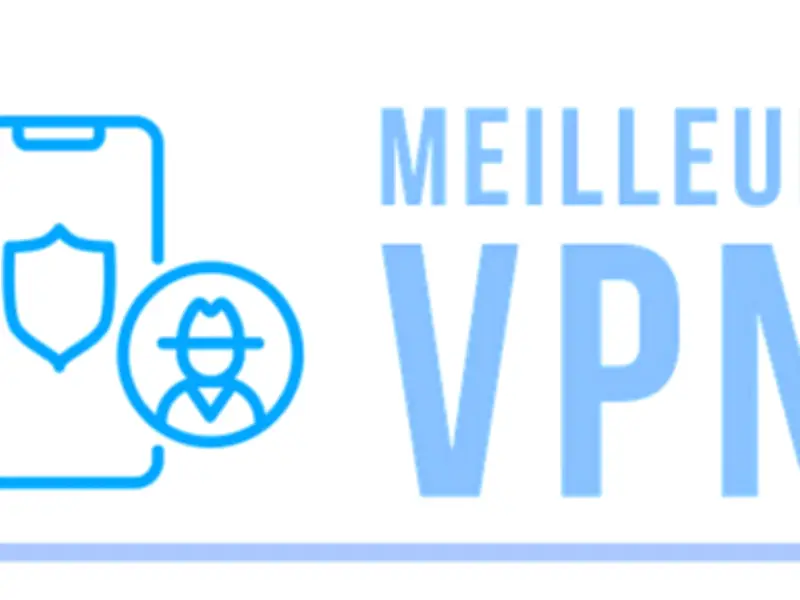 Les VPN les plus performants pour sécuriser votre navigation en ligne