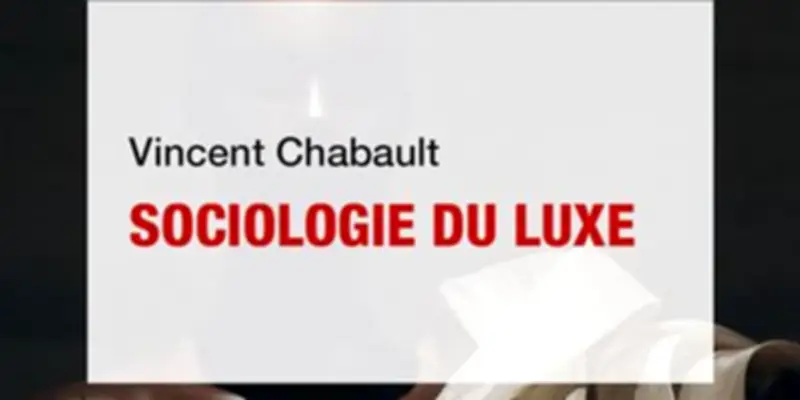 Sociologie du luxe : radiographie d'une industrie qui vend du rêve