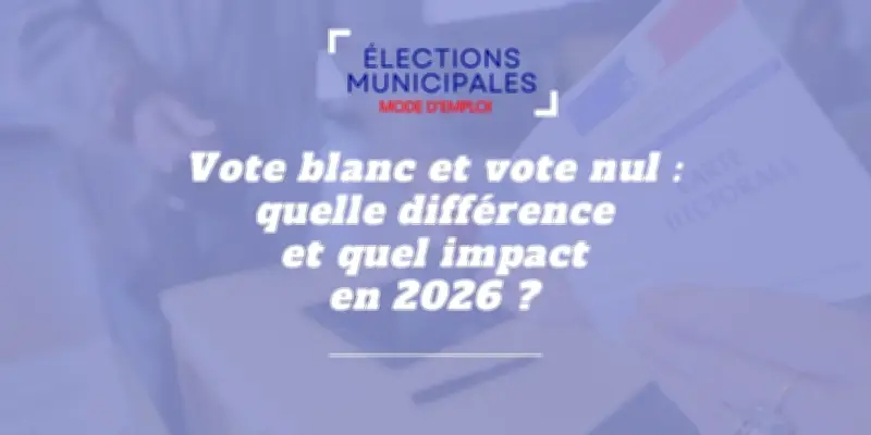 Vote blanc ou nul : comprendre la différence avant les municipales 2026