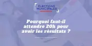 Pourquoi les résultats des municipales 2026 sont-ils publiés à 20h précises ?