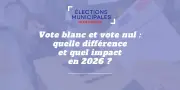 Vote blanc ou nul : comprendre la différence avant les municipales 2026