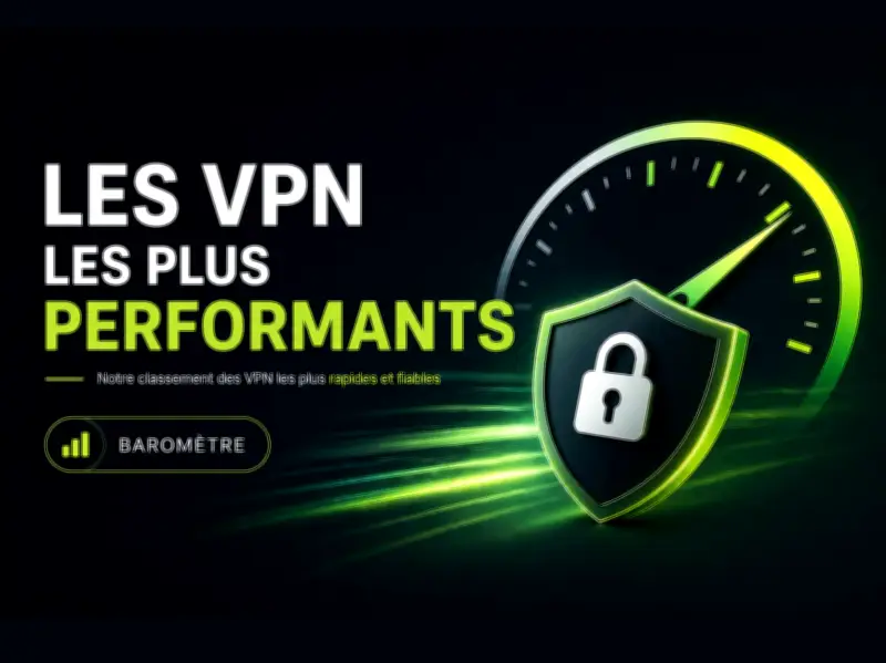 Classement VPN 2026 : NordVPN en tête, ProtonVPN performant