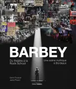 Un livre retrace l'épopée de la salle Barbey, pionnière des musiques actuelles à Bordeaux