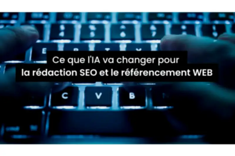 ChatGPT : Révolution de l'IA et impact sur le SEO et la rédaction web