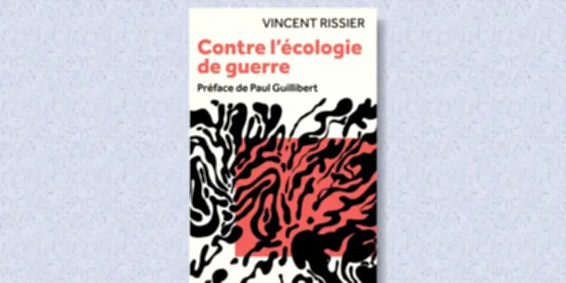 Écologie de guerre ou guerre à l’écologie : le dilemme français