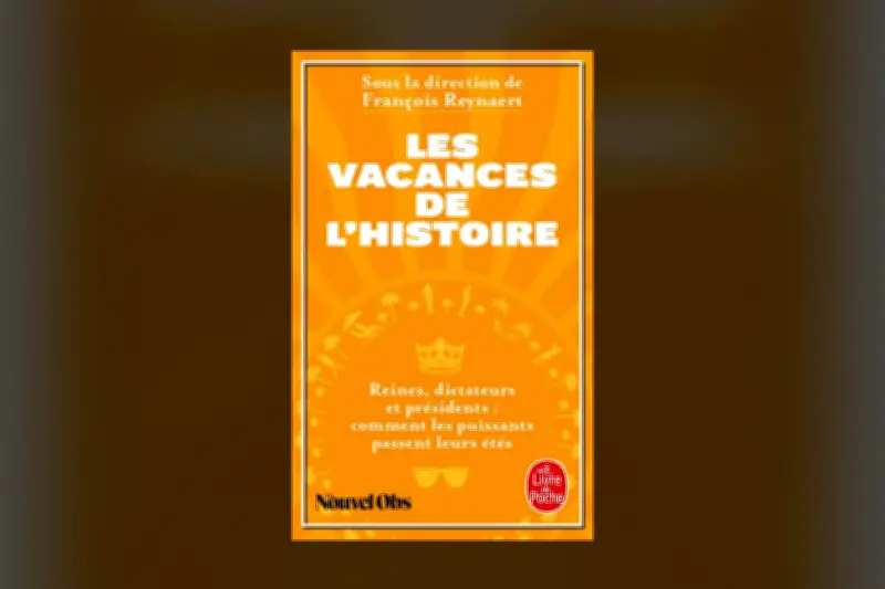 Les vacances des puissants : un livre savoureux sur leurs étés