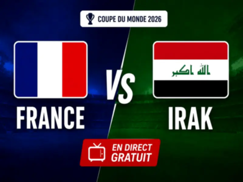 France-Irak : chaînes gratuites pour le match de la Coupe du Monde 2026