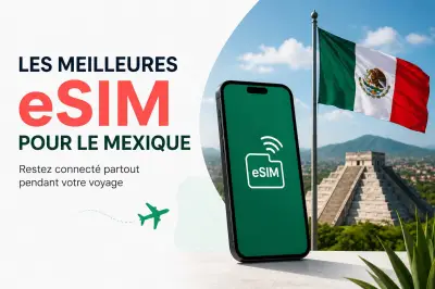 Meilleure eSIM pour le Mexique : guide complet 2024